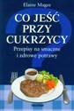 Co jeść przy cukrzycy Przepisy na smaczne i zdrowe potrawy  