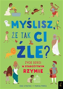 Myślisz że tak ci źle? Życie dzieci w starożytnym Rzymie to buy in USA