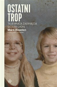 Ostatni trop Tajemnica zaginięcia sióstr Lyon buy polish books in Usa
