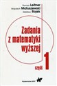 Zadania z matematyki wyższej Część 1 - Roman Leitner, Wojciech Matuszewski, Zdzisław Rojek