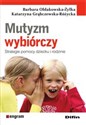 Mutyzm wybiórczy Strategie pomocy dziecku i rodzinie - Barbara Ołdakowska-Żyłka, Katarzyna Grąbczewska-Różycka polish usa