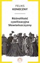 Różnolitość cywilizacyjna Słowiańszczyzny - Feliks Koneczny Polish bookstore