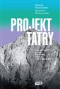Projekt Tatry Jak ocalić ludzi, naturę oraz przyszłość  