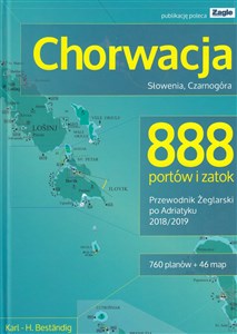 Chorwacja Słowenia Czarnogóra 888 portów i zatok Przewodnik żeglarski po Adriatyku 2018/2019 Polish Books Canada