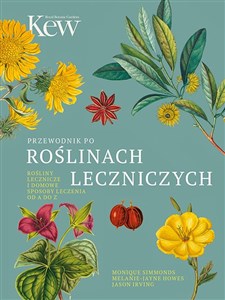 Przewodnik po roślinach leczniczych Rośliny lecznicze i domowe sposoby leczenia od A do Z - Polish Bookstore USA
