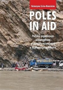 Poles in Aid. Polskie organizacje pozarządowe w pomocy rozwojowej a dyplomacja publiczna pl online bookstore