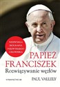 Papież Franciszek Rozwiązywanie węzłów - Paul Vallely