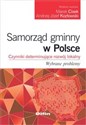 Samorząd gminny w Polsce Czynniki determinujące rozwój lokalny. Wybrane problemy books in polish