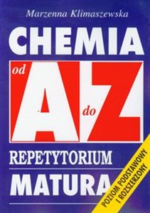 Chemia od A do Z Repetytorium Matura Poziom podstawowy i rozszerzony  