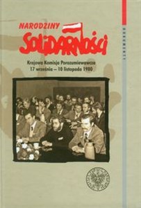 Narodziny Solidarności Krajowa Komisja Porozumiewawcza 17 września - 10 listopada 1980 Polish bookstore