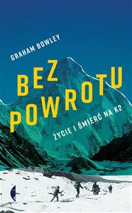 Bez powrotu Życie i śmierć na K2 Polish Books Canada