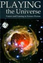Playing the Universe Games and Gaming in Science Fiction to buy in USA