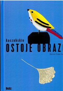Kaszubskie ostoje obrazów Polish Books Canada