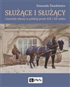 Służące i służący Literackie obrazy w polskiej prozie XIX i XX wieku Polish bookstore