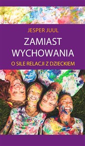 Zamiast wychowania O sile relacji z dzieckiem to buy in USA