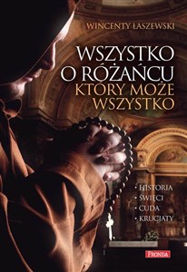 Wszystko o różańcu który może wszystko polish books in canada