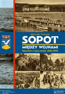 Sopot między wojnami Opowieść o życiu miasta 1918-1939  