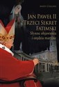 Jan Paweł II i trzeci sekret fatimski Słynne objawienia i orędzia maryjne  