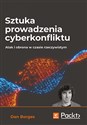 Sztuka prowadzenia cyberkonfliktu. Atak i obrona w czasie rzeczywistym Atak i obrona w czasie rzeczywistym - Borges Dan