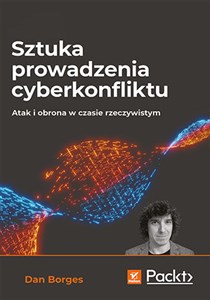 Sztuka prowadzenia cyberkonfliktu. Atak i obrona w czasie rzeczywistym Atak i obrona w czasie rzeczywistym  