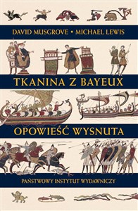 Tkanina z Bayeux Opowieść wysnuta books in polish