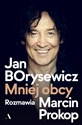 Jan Borysewicz Mniej obcy - Jan Borysewicz, Marcin Prokop