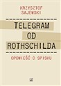 Telegram od Rothschilda Opowieść o spisku - Krzysztof Sajewski