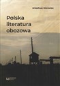 Polska literatura obozowa Rekonesans - Arkadiusz Morawiec