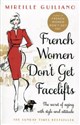 French Women Don't Get Facelifts  