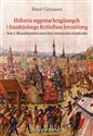 Historia wypraw krzyżowych i frankijskiego Królestwa Jerozolimy Tom I. Muzułmańska anarchia i monarchia frankijska - Grousset René
