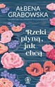 Rzeki płyną, jak chcą - Ałbena Grabowska