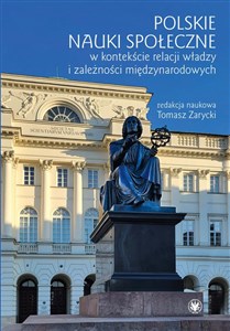 Polskie nauki społeczne w kontekście relacji władzy i zależności międzynarodowych  - Polish Bookstore USA