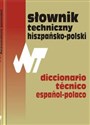 Słownik techniczny hiszpańsko-polski Dictionario tecnico espanol-polaco  