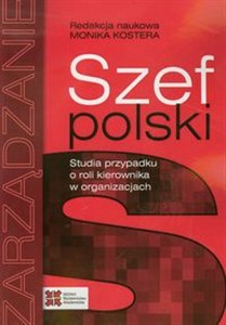 Szef polski Studia przypadku o roli kierownika w organizacjach  