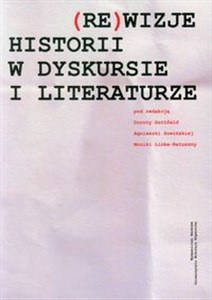 (Re)wizje historii w dyskursie i literaturze Polish Books Canada