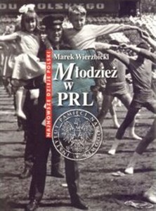 Młodzież w PRL Najnowsze dzieje Polski buy polish books in Usa
