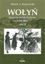 Wołyń Akt II Epopeja polskich losów 1939-2013 - Polish Bookstore USA