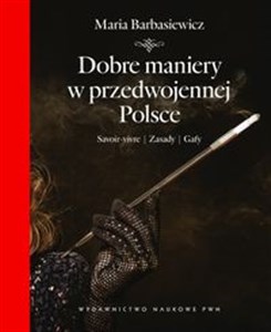 Dobre maniery w przedwojennej Polsce Savoir-vivre - Zasady - Gafy chicago polish bookstore