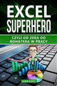 Excel SuperHero Czyli od zera do Bohatera w pracy - Adam Kopeć