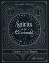Spirits of the Otherworld A Grimoire of Occult Cocktails & Drinking Rituals - Allison Crawbuck, Rhys Everett