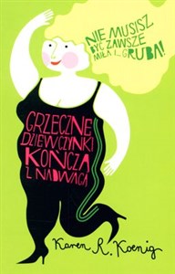 Grzeczne dziewczynki kończą z nadwagą Nie musisz być zawsze miła i... gruba! - Polish Bookstore USA