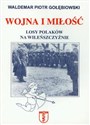 Wojna i miłość Losy Polaków na Wileńszczyźnie - Waldemar Piotr Gołębiowski polish books in canada
