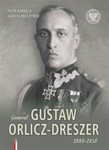 Generał Gustaw Orlicz-Dreszer 1889-1936 - Polish Bookstore USA