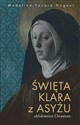 Święta Klara z Asyżu - oblubienica Chrystusa  Polish Books Canada