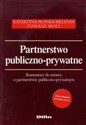 Partnerstwo publiczno-prywatne Komentarz do ustawy o partnerstwie publiczno - prywatnym 