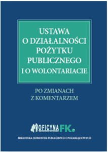 Ustawa o działalności pożytku publicznego i o wolontariacie Po zmianach Z komentarzem Polish Books Canada