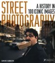 Street Photography A History in 100 Iconic Images - David Gibson bookstore