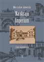 Na skraju Imperium i inne wspomnienia online polish bookstore