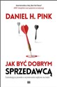 Jak być dobrym sprzedawcą Zaskakująca prawda o wywieraniu wpływu na ludzi polish books in canada