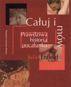 Całuj i mów. Prawdziwa historia pocałunku  